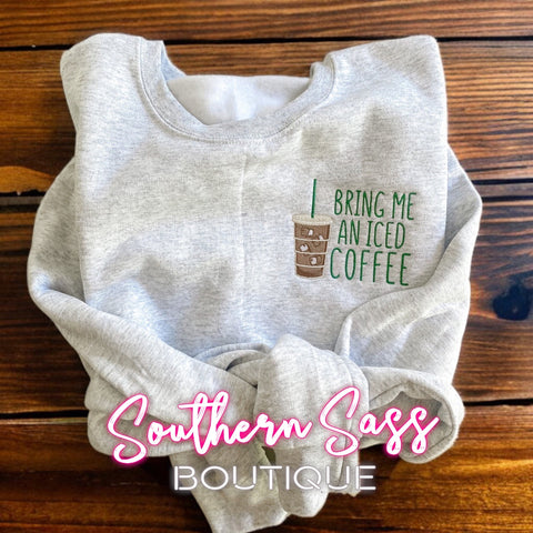 BRING ME AN ICED COFFEE EMBROIDERED SWEATSHIRT