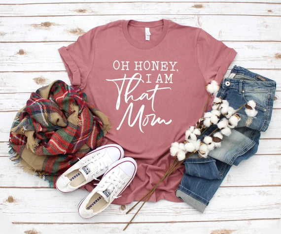 OH HONEY I AM THAT MOM GRAPHIC TEE