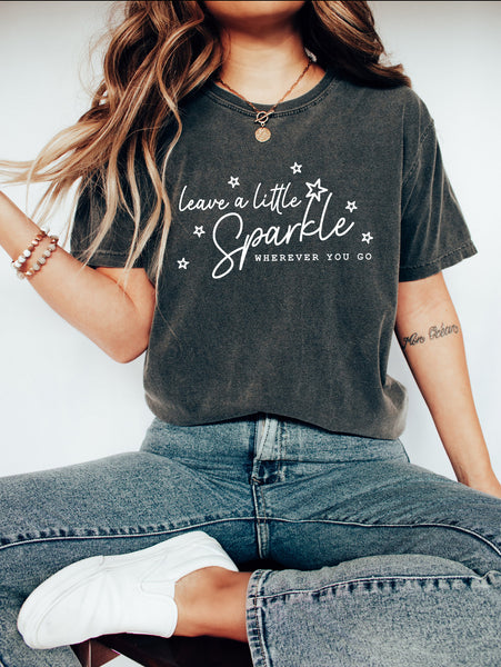 LEAVE A LITTLE SPARKLE WHEREVER YOU GO