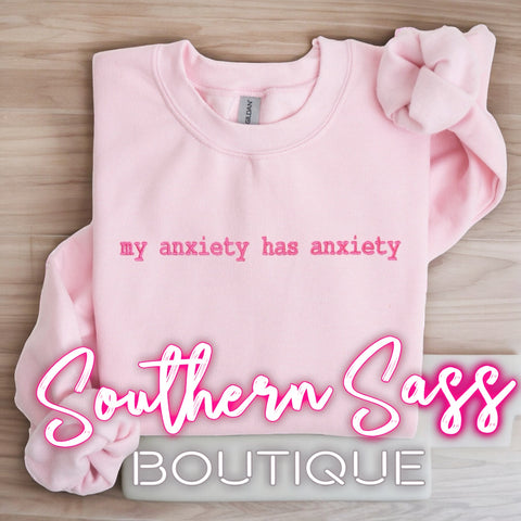 MY ANXIETY HAS ANXIETY EMBROIDERED TEE OR SWEATSHIRT
