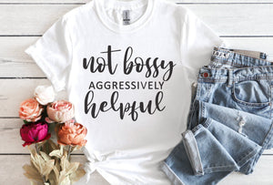 NOT BOSSY - AGGRESSIVELY HELPFUL TEE