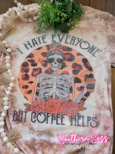 I HATE EVERYONE BUT COFFEE HELPS