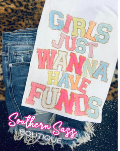 GIRLS JUST WANNA HAVE FUNDS GRAPHIC TEE